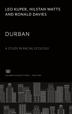 Durban. a Study in Racial Ecology - Kuper, Leo; Watts, Hilstan; Davies, Ronald
