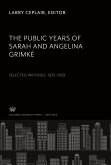 The Public Years of Sarah and Angelina Grimké Selected Writings 1835¿1839