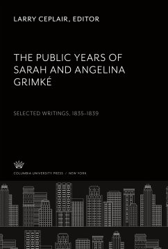 The Public Years of Sarah and Angelina Grimké Selected Writings 1835¿1839