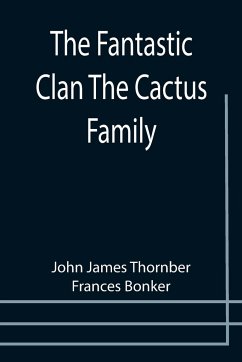 The Fantastic Clan The Cactus Family - James Thornber, John; Bonker, Frances