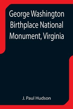 George Washington Birthplace National Monument, Virginia - Paul Hudson, J.