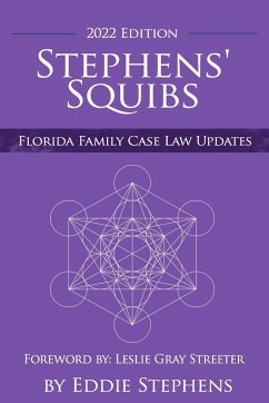 Stephens' Squibs - Florida Family Case Law Updates - 2022 Edition - Stephens, Eddie