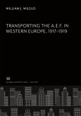 Transporting the A. E. F. in Western Europe 1917¿1919