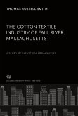 The Cotton Textile Industry of Fall River ¿ Massachusetts