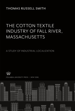 The Cotton Textile Industry of Fall River ¿ Massachusetts - Smith, Thomas Russell