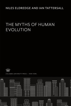 The Myths of Human Evolution - Eldredge, Niles; Tattersall, Ian
