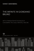 The Infinite in Giordano Bruno With a Translation of His Dialogue Concerning the Cause Principle, and One
