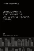 Central Banking Functions of the United States Treasury, 1789-1941