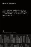 American Tariff Policy Towards the Philippines 1898¿1946
