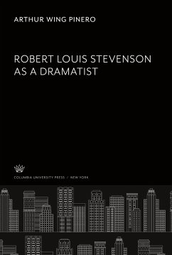 Robert Louis Stevenson as a Dramatist - Wing Pinero, Arthur