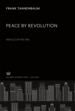 Peace by Revolution: Mexico After 1910 - Tannenbaum, Frank