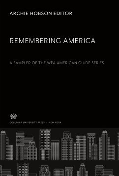 Remembering America. a Sampler of the Wpa American Guide Series