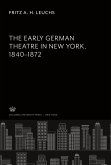 The Early German Theatre in New York 1840¿1872