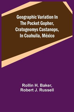 Geographic Variation in the Pocket Gopher, Cratogeomys castanops, in Coahuila, México - H. Baker, Rollin; J. Russell, Robert