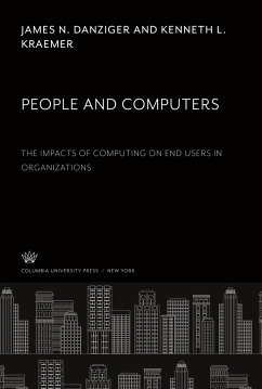 People and Computers the Impacts of Computing on End Users in Organizations - Danziger, James N.; Kraemer, Kenneth L.