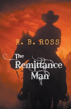 The Remittance Man - Ross, K. B.