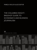 The Columbia Knight-Bagehot Guide to Economics and Business Journalism