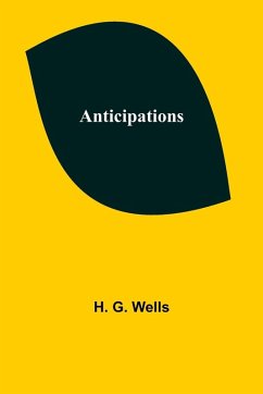 Anticipations - G. Wells, H.