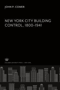 New York City Building Control 1800-1941 - Comer, John P.