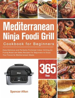 Mediterranean Ninja Foodi Grill Cookbook for Beginners - Afton, Spencer