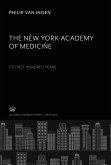 The New York Academy of Medicine. Its First Hundred Years