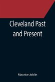 Cleveland Past and Present; Its Representative Men, Comprising Biographical Sketches of Pioneer Settlers and Prominent Citizens