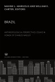 Brazil. Anthropological Perspectives. Essays in Honor of Charles Wagley
