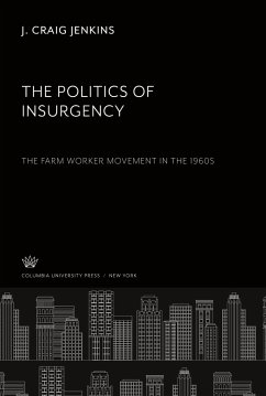 The Politics of Insurgency. the Farm Worker Movement in the 1960S - Jenkins, J. Craig