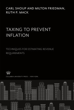 Taxing to Prevent Inflation - Shoup, Carl; Friedman, Milton; Mack, Ruth P.