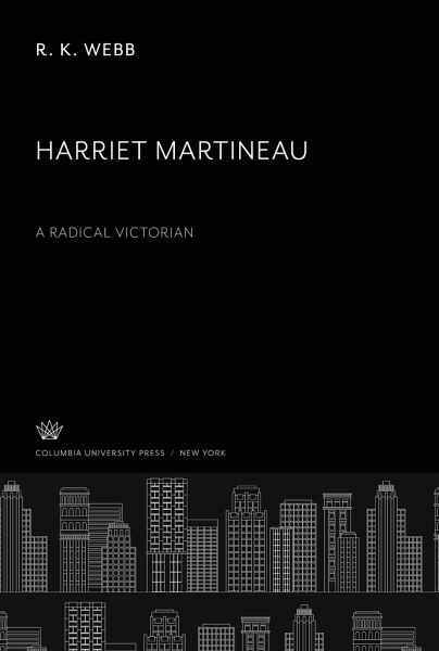 Harriet Martineau. a Radical Victorian