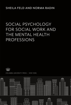 Social Psychology for Social Work and the Mental Health Professions - Feld, Sheila; Radin, Norma