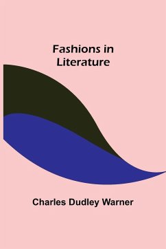 Fashions in Literature - Dudley Warner, Charles