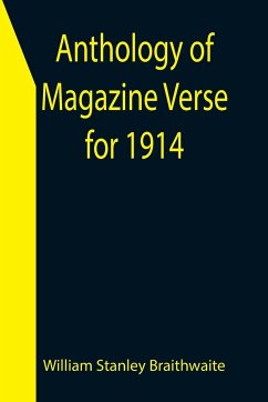 Anthology of Magazine Verse for 1914 - Stanley Braithwaite, William