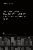 Two Discourses. Dealing With Medical Education in Early New York