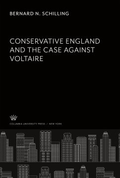 Conservative England. and the Case Against Voltaire - Schilling, Bernard N.