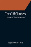 The Cliff Climbers; A Sequel to "The Plant Hunters"