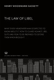 The Law of Libel. What Every Newspaper Man is Expected to Know About It. How to Guard Against Libel Suits and How to Be Prepared to Defend Them When Brought