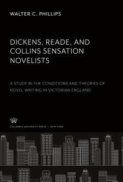 Dickens, Reade, and Collins Sensation Novelists - Phillips, Walter C.