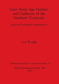 Later Stone Age Hunters and Gatherers of the Southern Transvaal - Wadley, Lyn