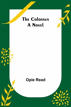 The Colossus; A Novel - Read, Opie