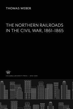 The Northern Railroads in the Civil War 1861¿1865 - Weber, Thomas