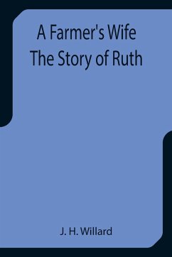A Farmer's Wife The Story of Ruth - H. Willard, J.