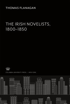 The Irish Novelists 1800¿1850 - Flanagan, Thomas