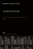 Shorter Hours a Study of the Movement Since the Civil War