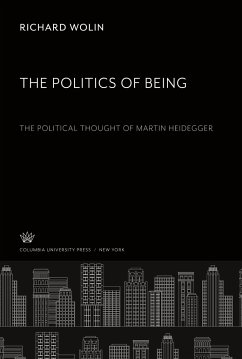 The Politics of Being: the Political Thought of Martin Heidegger - Wolin, Richard
