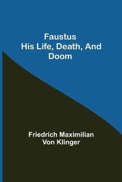 Faustus his Life, Death, and Doom - Maximilian von Klinger, Friedrich