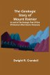 The Geologic Story of Mount Rainier; A... - Bild 1