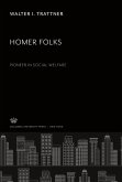 Homer Folks Pioneer in Social Welfare