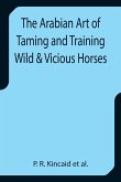The Arabian Art of Taming and Training Wild & Vicious Horses
