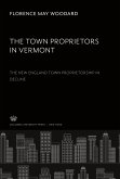 The Town Proprietors in Vermont: the New England Town Proprietorship in Decline